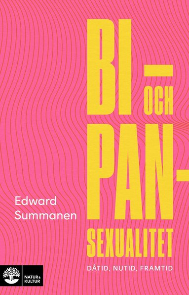Edward Summanen - Bi- och pansexualitet : dåtid, nutid, framtid, Inbunden