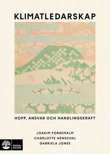 Joakim Forsemalm, Charlotte Henschel, Gabriela Jones - Klimatledarskap : hopp, ansvar och handlingskraft, Häftad