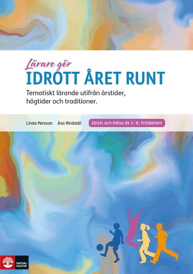 Linda Persson, Åsa Rindstål - Lärare Gör Idrott året runt : Tematiskt lärande utifrån årstider, högtider och traditioner, Häftad