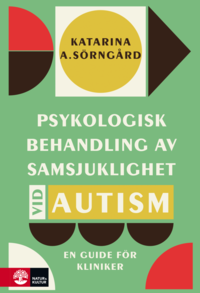 bokomslag Psykologisk behandling av samsjuklighet vid autism : En guide för kliniker