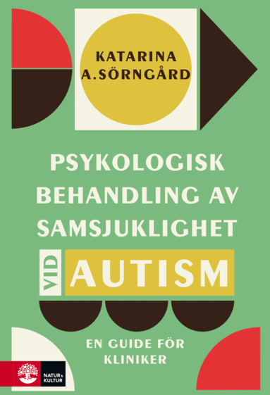 Katarina A. Sörngård - Psykologisk behandling av samsjuklighet vid autism : en guide för kliniker, Inbunden