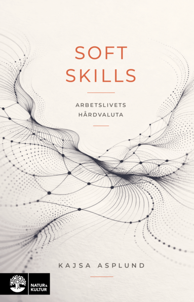 Kajsa Asplund - Soft skills : arbetslivets hårdvaluta, Häftad