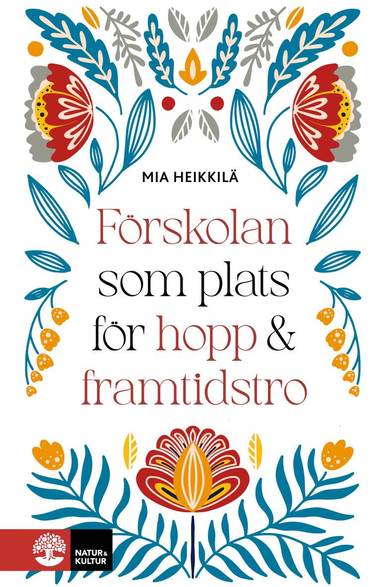 Mia Heikkilä - Förskolan som plats för hopp & framtidstro, Häftad