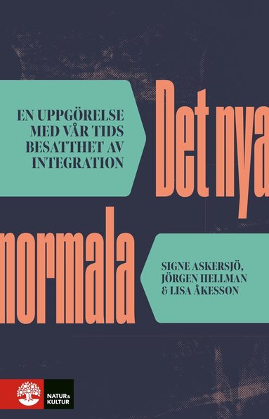 Signe Askersjö, Jörgen Hellman, Lisa Åkesson - Det nya normala : En uppgörelse med vår tids besatthet av integration, Häftad