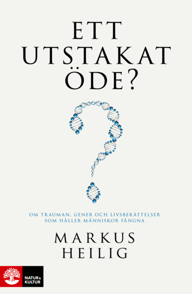 Markus Heilig - Ett utstakat öde? : om trauman, gener och livsberättelser som håller människor fångna, Inbunden