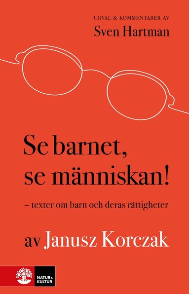 Janusz Korczak - Se barnet, se människan! : texter om barn och deras rättigheter, Inbunden