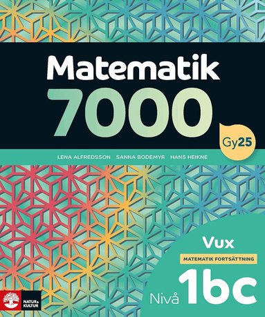 Lena Alfredsson, Hans Heikne, Sanna Bodemyr - Matematik 7000 fortsättning nivå 1bc Vux, Häftad