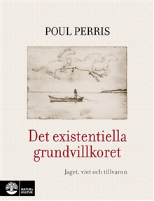 Poul Perris - Det existentiella grundvillkoret : jaget, viet och tillvaron, Inbunden
