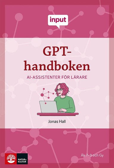 Jonas Hall - Input GPT-handboken : AI-assistenter för lärare, Häftad