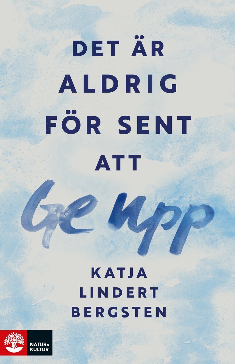 Katja Lindert Bergsten - Det är aldrig för sent att ge upp, Inbunden. Tillgänglighet: Kommande