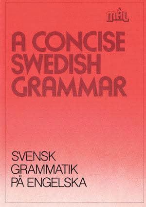 Mål : svenska som främmande språk. A concise Swedish grammar = Svensk grammatik på engelska 1
