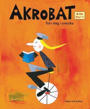 Akrobat. Tolv steg i svenska, A Vår. Grundbok. Steg 1-4 1
