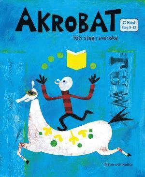 Kurt Rosenlund, Pär Sahlin, Kerstin Bergsvik - Akrobat. Tolv steg i svenska, C Höst. Grundbok, Häftad