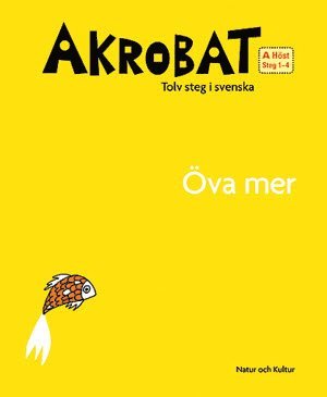 Akrobat. Tolv steg i svenska, A Höst. Öva mer. Steg 1-4 1