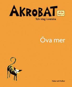 Kerstin Bergsvik, Kurt Rosenlund, Pär Sahlin - Akrobat. Tolv steg i svenska, A Vår. Öva mer. Steg 1-4, Häftad