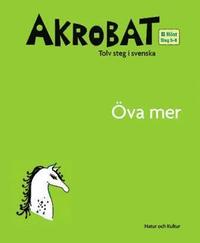 bokomslag Akrobat. Tolv steg i svenska, B Höst. Öva mer. Steg 5-8