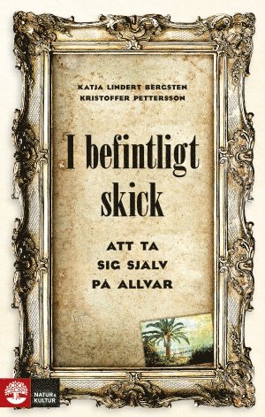 Katja Lindert Bergsten, Kristoffer Pettersson - I befintligt skick : Att ta sig själv på allvar, Häftad