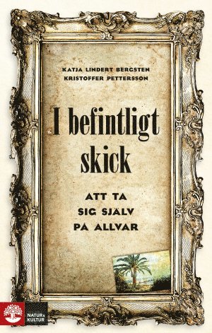 bokomslag I befintligt skick : Att ta sig själv på allvar