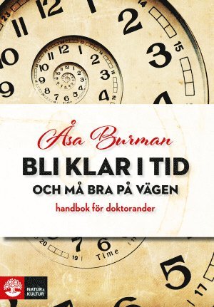 Åsa Burman - Bli klar i tid - och må bra på vägen : handbok för doktorander, Inbunden