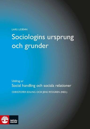 Lars Udehn - Sociologins ursprung och grunder : utdrag ur Social handling och sociala relationer, Häftad