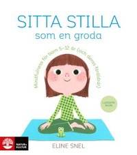 bokomslag Sitta stilla som en groda : Mindfulness för barn 5-12 år (och deras föräldrar)