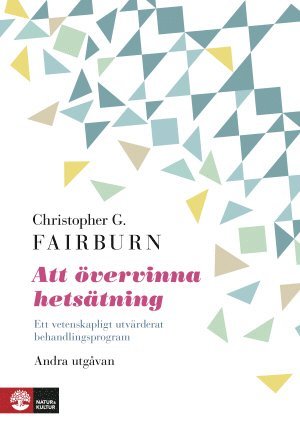 Christopher G. Fairburn - Att övervinna hetsätning : ett vetenskapligt utvärderat, Inbunden