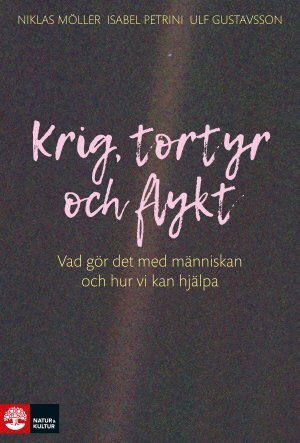 Krig, tortyr och flykt : vad gör det med människan och hur vi kan hjälpa 1