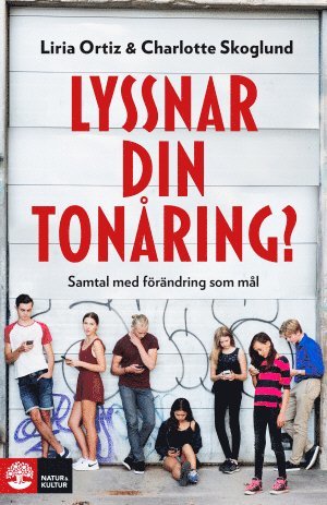 bokomslag Lyssnar din tonåring? : samtal med förändring som mål