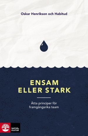 Ensam eller stark : åtta principer för framgångsrika team 1