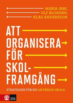 Maria Jarl, Ulf Blossing, Klas Andersson - Att organisera för skolframgång : strategier för en likvärdig skola, Kartonnage