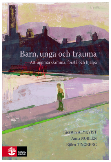 bokomslag Barn, unga och trauma : Att uppmärksamma, förstå och hjälpa