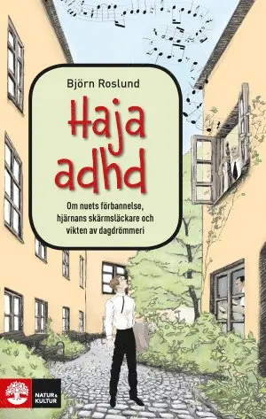 Björn Roslund - Haja ADHD : om nuets förbannelse, hjärnans skärmsläckare och vikten av dagdrömmeri, Häftad