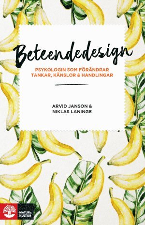 Arvid Janson, Niklas Laninge - Beteendedesign : psykologin som förändrar tankar, känslor och handlingar, Inbunden