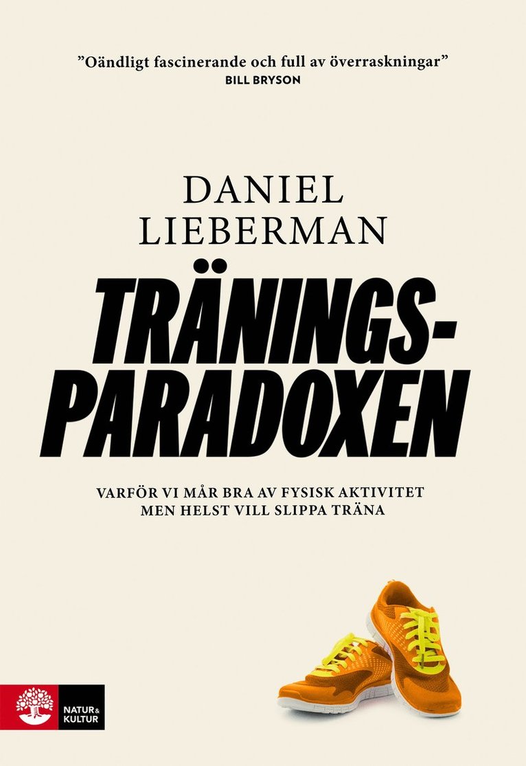 Daniel Lieberman - Träningsparadoxen : varför vi mår bra av fysisk aktivitet men helst vill slippa träna, Inbunden