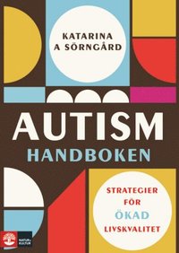 bokomslag Autismhandboken : Strategier för ökad livskvalitet