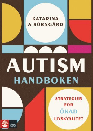 Katarina A. Sörngård - Autismhandboken : Strategier för ökad livskvalitet, Inbunden