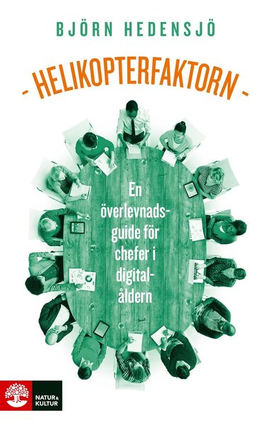 Björn Hedensjö - Helikopterfaktorn : en överlevnadsguide för chefer i digitalåldern, Häftad