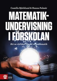 bokomslag Matematikundervisning i förskolan : Att se världen i juset av matematik