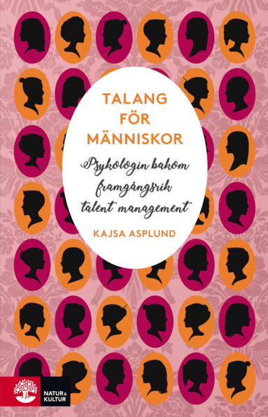 Kajsa Asplund - Talang för människor : Psykologin bakom framgångsrik talent management, Inbunden