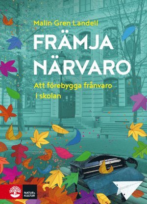 bokomslag Främja närvaro : att förebygga frånvaro i skolan