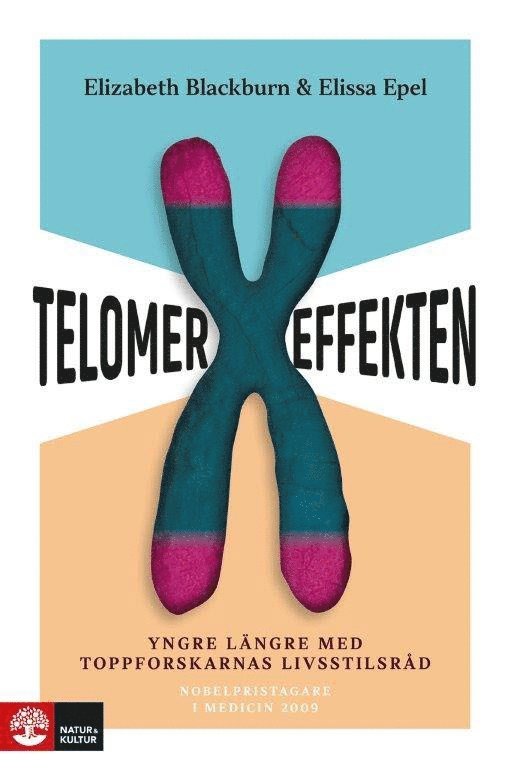 Elizabeth Blackburn, Elissa Epel - Telomereffekten : yngre längre med toppforskarnas livsstilsråd, Inbunden