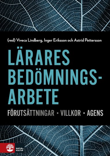 Viveca Lindberg, Inger Eriksson, Astrid Pettersson, Päivi Atjonen, Gustaf B. Skar, Wieland Wermke, Barbro Westlund, Olle Zandén - Lärares bedömningsarbete : Förutsättningar, villkor, agens, Häftad