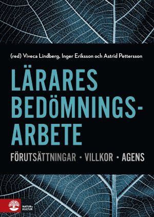 bokomslag Lärares bedömningsarbete : Förutsättningar, villkor, agens