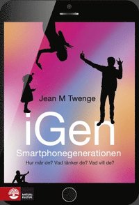 bokomslag iGen - Smartphonegenerationen : Hur mår de? Vad tänker de? Vad vill de?