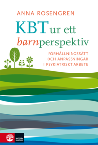 bokomslag KBT ur ett barnperspektiv : förhållningsätt och anpassningar i psykiatriskt arbete