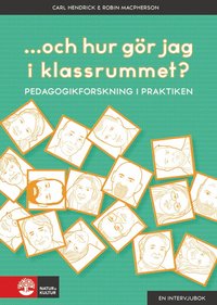 bokomslag ...och hur gör jag i klassrummet? : pedagogikforskning i praktiken