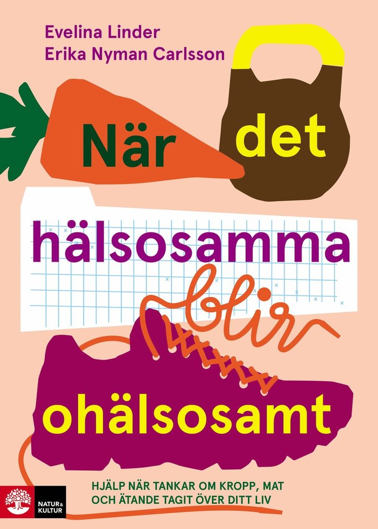 Evelina Linder, Erika Nyman Carlsson - När det hälsosamma blir ohälsosamt : hjälp när tankar om kropp, mat och äta, Häftad