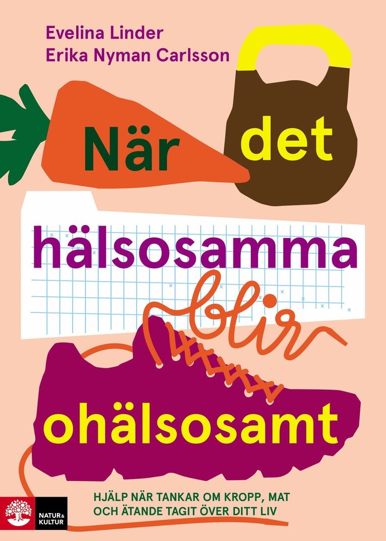 När det hälsosamma blir ohälsosamt : hjälp när tankar om kropp, mat och äta 1