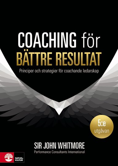 John Whitmore - Coaching för bättre resultat : Principer och strategier för coachande leda, Häftad