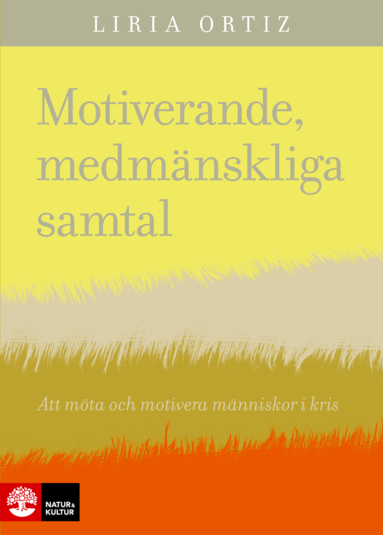 Liria Ortiz - Motiverande medmänskliga samtal : att möta och motivera människor i kris, Häftad